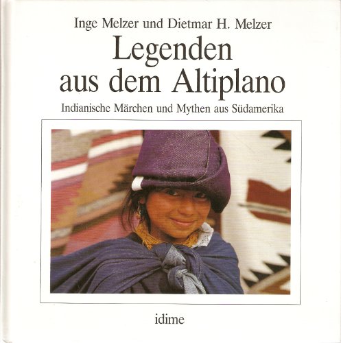 Legenden aus dem Altiplano. Indianische Märchen und Mythen aus Südamerika.