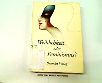 Beispielbild fr Weiblichkeit oder Feminismus?: Beitra?ge zur interdisziplina?ren Frauentagung, Konstanz, 1983 (German Edition) zum Verkauf von Wonder Book