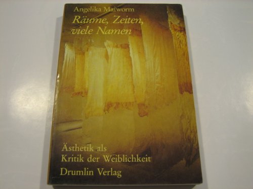 9783924027278: Räume, Zeiten, viele Namen: Ästhetik als Kritik der Weiblichkeit (German Edition)