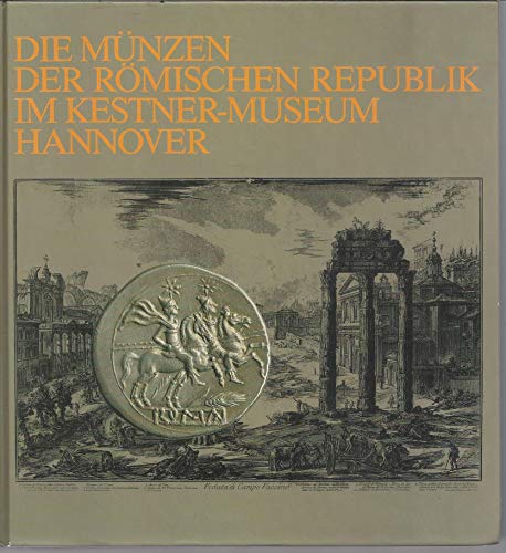 9783924029128: Die Münzen der Römischen Republik im Kestner-Museum Hannover: 100 Jahre Kestner-Museum Hannover, 1889-1989 (Sammlungskatalog) (German Edition)
