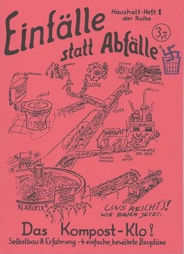 einfälle statt abfälle. haushalt-heft 1 der reihe. das kompost-klo! selbstbau & erfahrung - 4 einfache, bewährte baupläne - kuhtz, christian