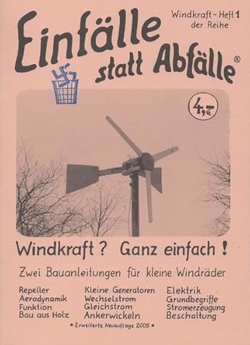 Windkraft? Ganz einfach! - Zwei Bauanleitungen für kleine Windräder - Kuhtz Christian