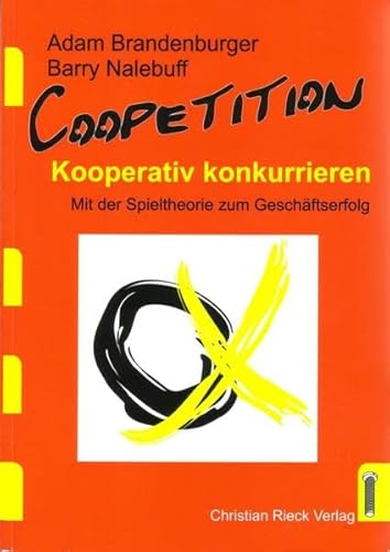 Stock image for Coopetition die Strategie der kooperativen Konkurrenz. Mit der Spieltheorie zum Geschftserfolg. Coopetition-kooperativ konkurrieren: Mit der Spieltheorie zum Unternehmenserfolg [Gebundene Ausgabe] Spieltheoretische Strategische Planung Unternehmenskooperation Wettbewerb Barry J. Nalebuff (Autor), Adam M. Brandenburger (Autor), Hatmut J.H. Rastalsky (bersetzer) for sale by BUCHSERVICE / ANTIQUARIAT Lars Lutzer