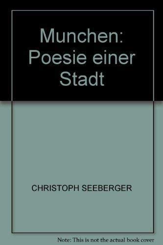 München : Poesie e. Stadt. fotogr. von Christoph Seeberger. Hrsg. von Kurt Seeberger