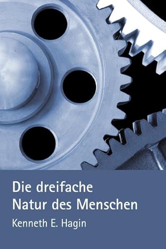 9783924054793: Hagin, K: Die dreifache Natur des Menschen