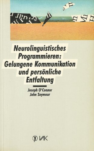 9783924077204: Neurolinguistisches Programmieren: Gelungene Kommunikation Und Persönliche Entfaltung
