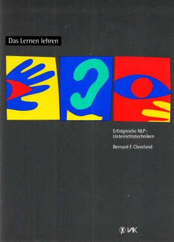 Beispielbild fr Das Lernen lehren : erfolgreiche NLP-Unterrichtstechniken zum Verkauf von ACADEMIA Antiquariat an der Universitt