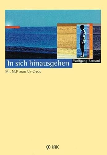 Beispielbild fr In sich hinausgehen : mit NLP zum Ur-Credo. [Vom autor selbst bers.] zum Verkauf von Wanda Schwrer