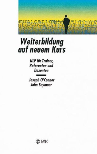 Stock image for Weiterbildung auf neuem Kurs: NLP für Trainer, Referenten und Dozenten for sale by medimops
