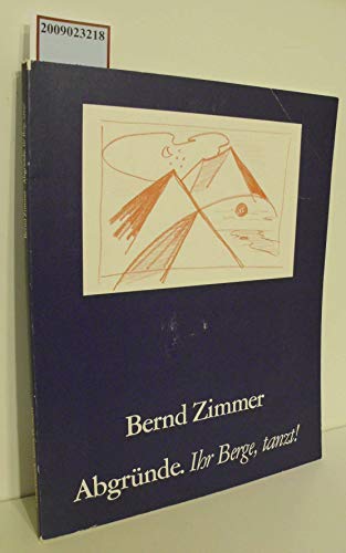 Stock image for Bernd Zimmer: Abgrunde. Ihr Berge, tanzt! for sale by ANARTIST