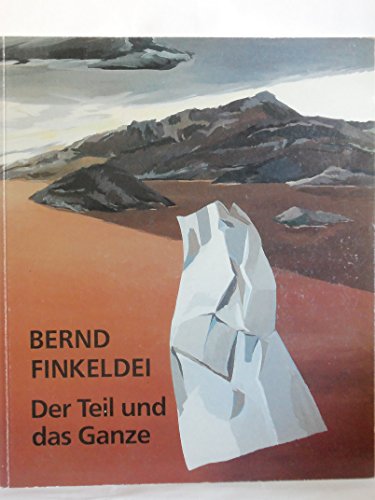 Stock image for Bernd Finkeldei: Der Teil und das Ganze. Bilder zu Landschaften. Ausstellungskatalog Mannheimer Kunstverein, Bielefelder Kunstverein Museum Waldhof. 25.11.-30.12.1990 for sale by medimops