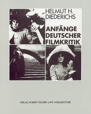 AnfaÌˆnge deutscher Filmkritik (German Edition) (9783924098032) by Diederichs, Helmut H