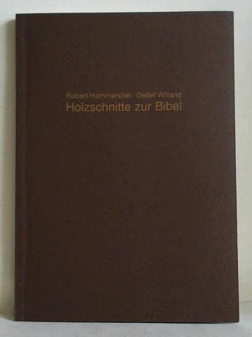 Stock image for Robert Hammerstiel, Detlef Willand, Holzschnitte zur Bibel. for sale by medimops