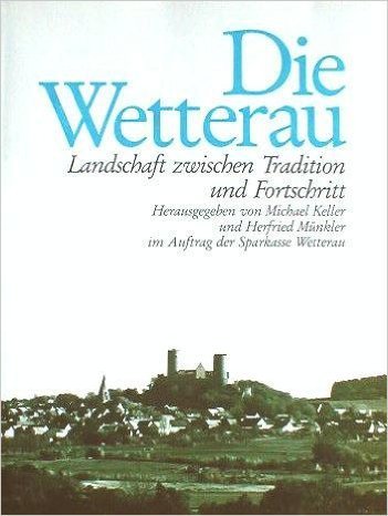 Beispielbild fr Die Wetterau. Landschaft zwischen Tradition und Fortschritt zum Verkauf von medimops