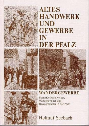 9783924115074: Wandergewerbe: Fahrende Handwerker, Wanderarbeiter und Hausierhändler in der Pfalz (Altes Handwerk und Gewerbe in der Pfalz) (German Edition)