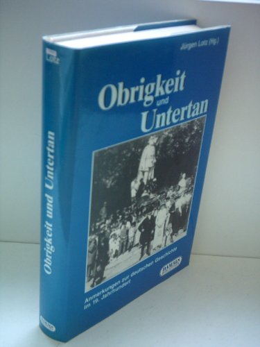 OBRIGKEIT UND UNTERTAN - Anmerkungen zur deutschen Geschichte im 19. Jahrhundert -- - mit ca. 149...