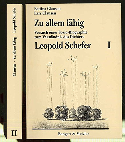 Zu allem fähig. Versuch einer Sozio-Biographie zum Verständnis des Dichters Leopold Schefer 1784-1862