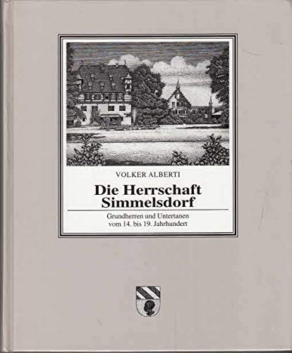 Die Herrschaft Simmelsdorf. Grundherren und Untertanen vom 14. bis 19. Jahrhundert