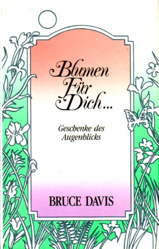 Stock image for Blumen fr dich . : Geschenke des Augenblicks. for sale by Antiquariat Peda