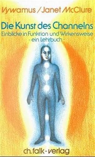 Beispielbild fr Die Kunst des Channelns: Einblicke in Funktion und Wirkungsweise. Ein Lehrbuch zum Verkauf von medimops