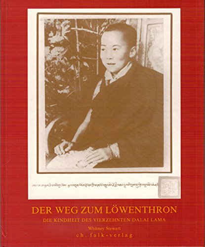 Beispielbild fr Der Weg zum Lwenthron. Die Kindheit des vierzehnten Dalai Lama. zum Verkauf von Grammat Antiquariat