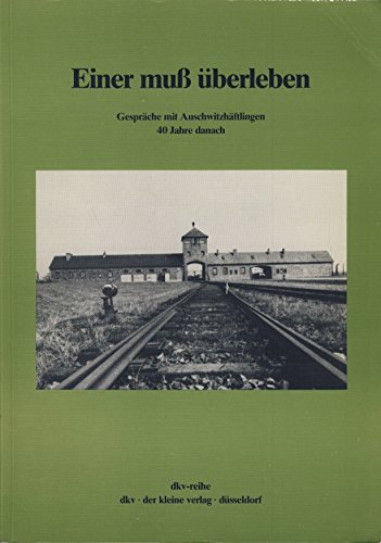 Beispielbild fr Einer muss berleben. Gesprche mit Auschwitzhftlingen 40 Jahre danach. dkv-Reihe. zum Verkauf von Mephisto-Antiquariat