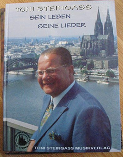 Beispielbild fr Toni Steingass. Sein Leben, seine Lieder. Bildband mit Colorfotos und Noten-Biographie. zum Verkauf von Klaus Kuhn Antiquariat Leseflgel