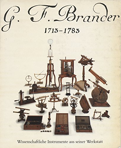9783924183004: G. F. Brander 1713-1783: Wissenschaftliche Instrumente aus seiner Werkstatt