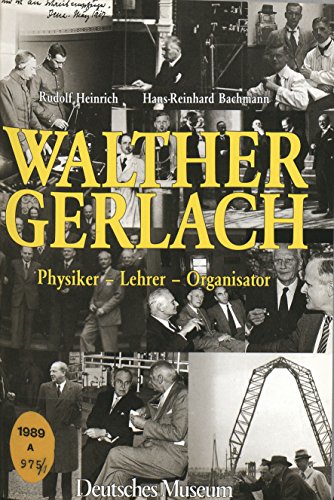 Beispielbild fr Walther Gerlach: Physiker, Lehrer, Organisator zum Verkauf von Versandantiquariat Felix Mcke