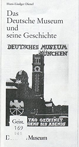 Das Deutsche Museum und seine Geschichte. - Hans-Liudger: Dienel