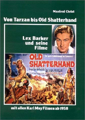 BARKER LEX > VON TARZAN BIS OLD SHATTERHAND Lex Barker und seine Filme - Manfred Christ