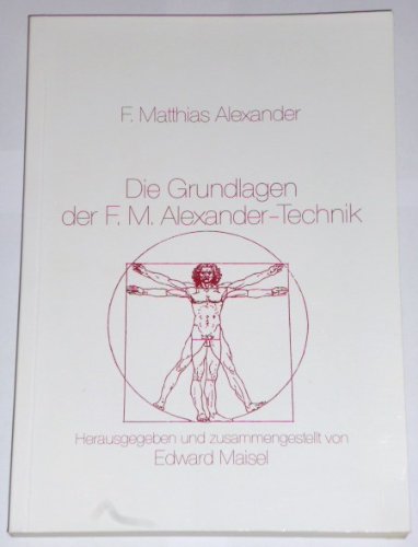 Beispielbild fr Die Grundlagen der F.M. Alexander Technik zum Verkauf von austin books and more