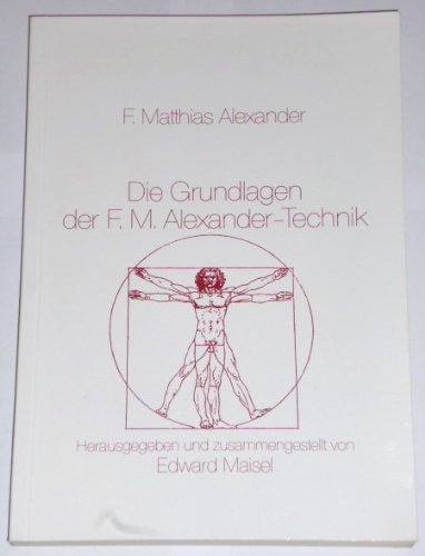 9783924195021: Die Grundlagen der F. M. Alexander- Technik