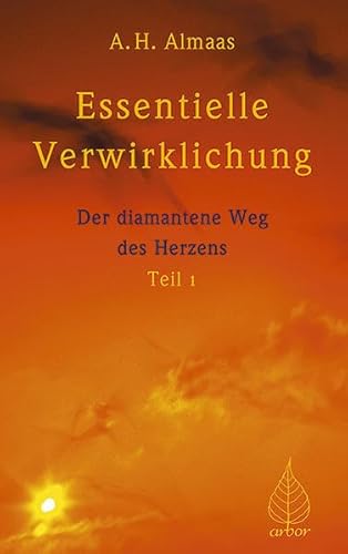 Essentielle Verwirklichung : Bd. 1 der Reihe: Der diamantene Weg des Herzens. Teil 1.