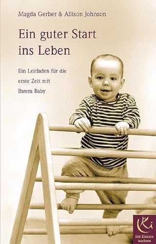 Beispielbild fr Ein guter Start ins Leben: Ein Leitfaden fr die erste Zeit mit ihrem Baby zum Verkauf von medimops