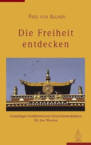 Beispielbild fr Die Freiheit entdecken: Grundlagen buddhistisher Einsichtsmeditation fr den Westen zum Verkauf von medimops