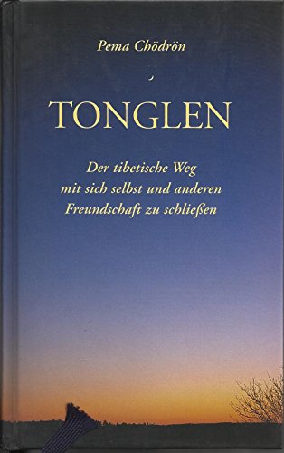 Beispielbild fr Tonglen : Der tibetische Weg mit sich selbst und anderen Freundschaft zu schliessen. zum Verkauf von Buchparadies Rahel-Medea Ruoss