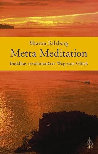 Beispielbild fr Metta-Meditation: Buddhas revolutionrer Weg zum Glck. Geborgen im Sein. zum Verkauf von Buchparadies Rahel-Medea Ruoss