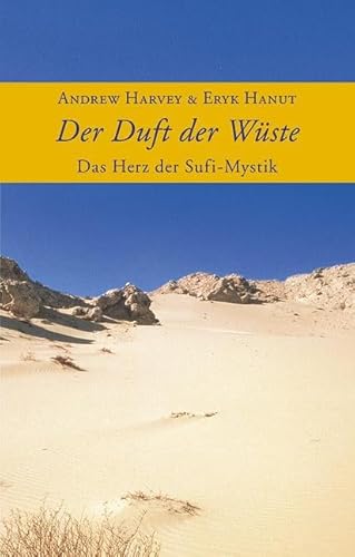 Imagen de archivo de Der Duft der Wste: Das Herz der Sufi-Mystik. Weisheiten aus der Tradition der Sufis a la venta por medimops