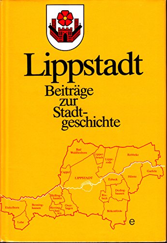 Lippstadt - Beiträge zur Stadtgeschichte. Quellen und Forschungen zur Geschichte der Stadt Lippst...