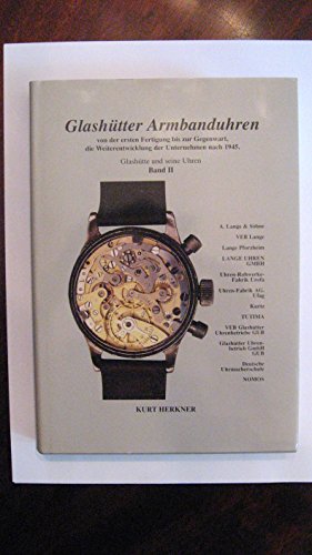 Imagen de archivo de Glashtter Armbanduhren von der ersten Fertigung bis zur Gegenwart, die Weiterentwicklung der Unternehmen nach 1945. Glashtte und seine Uhren. Band II a la venta por philobuch antiquariat susanne mayr