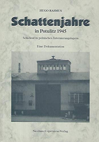 9783924238179: Schattenjahre in Potulitz 1945. Schicksal in polnischen Internierungslagern. Eine Dokumentation