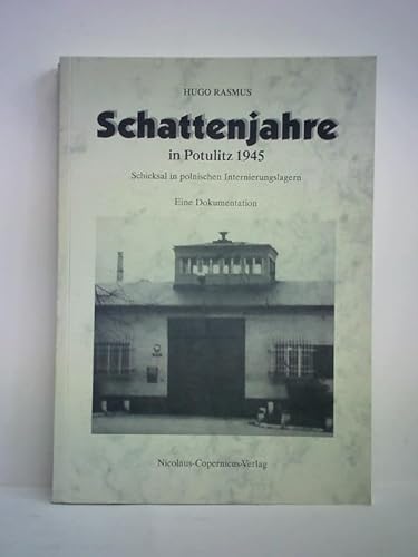 9783924238179: Schattenjahre in Potulitz 1945. Schicksal in polnischen Internierungslagern. Eine Dokumentation.