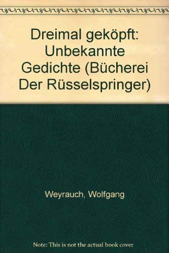 Dreimal gekoÌˆpft: Unbekannte Gedichte (BuÌˆcherei "Der RuÌˆsselspringer") (German Edition) (9783924243005) by Weyrauch, Wolfgang