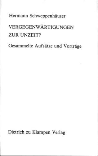 VergegenwaÌˆrtigungen zur Unzeit?: Gesammelte AufsaÌˆtze und VortraÌˆge (German Edition) (9783924245047) by SchweppenhaÌˆuser, Hermann