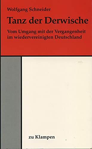 Stock image for Tanz der Derwische. Vom Umgang mit der Vergangenheit im wiedervereinigten Deutschland, for sale by modernes antiquariat f. wiss. literatur