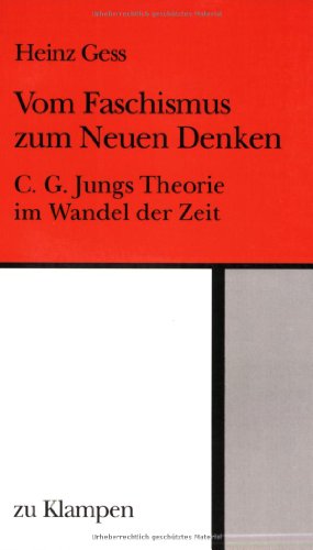 Vom Faschismus zum Neuen Denken. C.G.Jungs Theorie im Wandel der Zeit. - Heinz Gess.