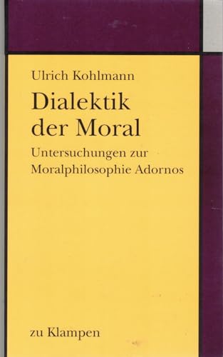 9783924245603: Dialektik der Moral: Untersuchungen zur Moralphilosophie Adornos