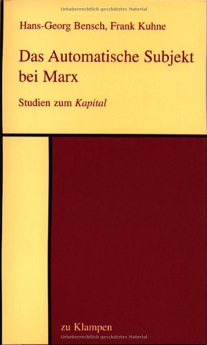 Stock image for Das Automatische Subjekt bei Marx. Studien zum Kapital von Hans-Georg Bensch und Frank Kuhne for sale by BUCHSERVICE / ANTIQUARIAT Lars Lutzer