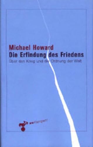 9783924245986: Die Erfindung des Friedens: ber den Krieg und die Ordnung der Welt